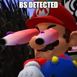 Random Thought of the Day | BS Detected | image tagged in smg4 mario staring,smg4 | made w/ Imgflip meme maker