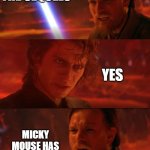 Chancellor is Evil | do you like the sequels; yes; micky mouse has corrupted you | image tagged in chancellor is evil | made w/ Imgflip meme maker