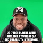 no | 2017 LDOE players when they find a tactical cap on 7 durability in the motel | image tagged in gifs,funny,gameboy,idk what to put here | made w/ Imgflip video-to-gif maker