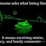 Battlezone | When someone asks what being Slavic means; It means surviving winter, bureaucracy, and family comments — all at once | image tagged in battlezone,slavic battlezone | made w/ Imgflip meme maker