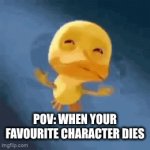 kids would cry at this | pov: when your favourite character dies | image tagged in gifs,character,death,memes | made w/ Imgflip video-to-gif maker