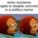 the chat be cooked | when someone forgets to disable comments in a politics meme | image tagged in memes,monkey puppet,funny,relatable,side eye monke,politics | made w/ Imgflip meme maker