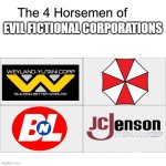 evil fictional corporations! | evil fictional corporations | image tagged in four horsemen,wall-e,resident evil,murder drones,alien,xenomorph | made w/ Imgflip meme maker