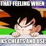 Goten | That feeling when; trunks cheats and uses ssj | image tagged in goten | made w/ Imgflip meme maker