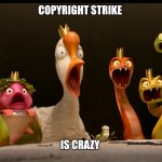Copyright strike cause death | Copyright strike; Is crazy | image tagged in animal kingdom shocked,disney,pixar,hoppers,youtube,copyright | made w/ Imgflip meme maker