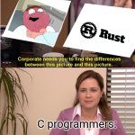 They're The Same Picture | C programmers: | image tagged in memes,they're the same picture | made w/ Imgflip meme maker