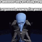 I can’t win vro | Parents whenever they are losing a argument:; “Good argument, anyway, I’m your mom” | image tagged in good argument however,memes | made w/ Imgflip meme maker