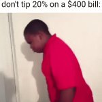 You won't give me 80 dollars for carrying your plates for 10 seconds??? HARUMPH!!!!!! | Waitresses when you don't tip 20% on a $400 bill: | image tagged in gifs,so true,money,restaurant,waitress,tipping | made w/ Imgflip video-to-gif maker
