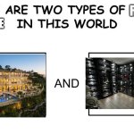 2nd one is better | Rich; People | image tagged in there are two types of people in this world,a | made w/ Imgflip meme maker