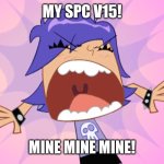 My SPC V15! Mine Mine Mine! | My spc v15! Mine Mine Mine! | image tagged in yumi yoshimura yells mine mine mine,spc,phone | made w/ Imgflip meme maker
