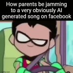 And I feel bad telling them that too | How parents be jamming to a very obviously AI generated song on facebook | image tagged in gifs,funny,memes,ai generated | made w/ Imgflip video-to-gif maker