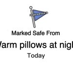 i hope so | I hope everyone is; Warm pillows at night | image tagged in memes,marked safe from | made w/ Imgflip meme maker
