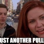 Tobey Maguire | it's just another pullback | image tagged in tobey maguire | made w/ Imgflip meme maker