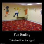 Go on, make a wish | Fun Ending | This should be fun, right? | image tagged in demotivationals,backrooms,the backrooms,level fun | made w/ Imgflip demotivational maker