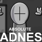 Absolute madness meme