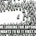 Anyone? No? | Me looking for anyone who wants to be it first in tag | image tagged in gifs,crowd avoiding meme | made w/ Imgflip video-to-gif maker