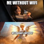 Unlimited cellular data baby!!!! | Me without WiFi; My friend’s hotspot | image tagged in overwatch mercy meme,no wifi,hotspot | made w/ Imgflip meme maker