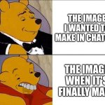 Why?!? T_T Why does AI make those mistakes (it's okay, I like Chatgpt (plus, just in terms, don't make fun of me | the image I wanted to make in chatgpt; the image when it's finally made | image tagged in tuxedo winnie the pooh grossed reverse,ai,chatgpt | made w/ Imgflip meme maker