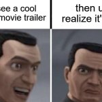 Clone Trooper faces | u see a cool new movie trailer; then u realize it's ai | image tagged in clone trooper faces | made w/ Imgflip meme maker