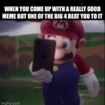 Happened to me once, anybody else | When you come up with a really good meme but one of the big 4 beat you to it | image tagged in gifs,oh wow are you actually reading these tags | made w/ Imgflip video-to-gif maker