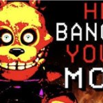 HE BANGED YOUR MOM