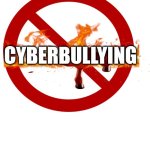 Blank White Template | Cyberbullying | image tagged in blank white template | made w/ Imgflip meme maker