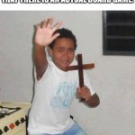 Maybe not the best marketing strategy | People after seeing Jumanji for the first time, then learning that there is an actual board game: | image tagged in kid with cross,jumanji | made w/ Imgflip meme maker