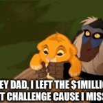 should’ve stayed | “hey dad, i left the $1million mr beast challenge cause i missed you” | image tagged in gifs,funny,memes,mr beast,money,dad | made w/ Imgflip video-to-gif maker