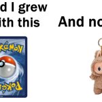 Pokemon Cards were my collectibles in my childhood | image tagged in so glad i grew up with this,pokemon card,memes,relatable | made w/ Imgflip meme maker