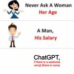 Truth nuke | ChatGPT, If there is a seahorse emoji (there is none) | image tagged in never ask a woman her age,relatable | made w/ Imgflip meme maker
