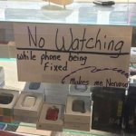 no watching while phone is fixed