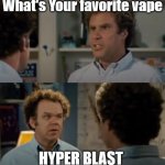 Did we just become Hyper Blast Friends? | What's Your favorite vape; Hyper Blast | image tagged in step brothers best friends 2-frame,vape,vape nation,best friends,hyper,blast | made w/ Imgflip meme maker