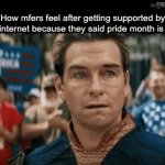 I’m not even gay and the hate is genuinely stupid | How mfers feel after getting supported by the internet because they said pride month is bad | image tagged in gifs,memes,fun | made w/ Imgflip video-to-gif maker