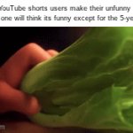Damn is | How YouTube shorts users make their unfunny shorts that no one will think its funny except for the 5-year-olds: | image tagged in gifs,youtube,youtube shorts,memes,funny,true | made w/ Imgflip video-to-gif maker