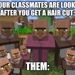 people looking at you | The way your classmates are looking at you
after you get a hair cut:; Them: | image tagged in people looking at you | made w/ Imgflip meme maker