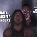 Don't look at the tags. | MY BRAIN REMEMBERING AN EMBARRASSING THING I SAID IN 2014; ME FINALLY FALLING ASLEEP AFTER 3 HOURS | image tagged in never gonna give you up,never gonna let you down | made w/ Imgflip meme maker