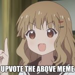 You’re welcome random person | Upvote the above meme | image tagged in the person above me,upvote,upvotes,upvote begging,upvote beggars | made w/ Imgflip meme maker
