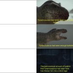 Tyrannosaurus has never seen such bullshit
