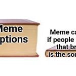 Death by embellishment | Meme captions; Meme captions if people realised that brevity is the soul of wit | image tagged in big book small book,memes,shakespeare,yapping | made w/ Imgflip meme maker