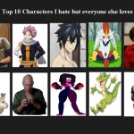 top 10 characters i hate but everyone else likes | image tagged in top 10 characters i hate but everyone else likes/loves,top 10,media,big bang theory,fairy tail,i hate you | made w/ Imgflip meme maker