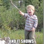 Spoiled brats | Some of you didn’t pick a big enough switch when your momma asked you to; And it shows | image tagged in kid w stick,spoiled,brat,kids these days,momma,switch | made w/ Imgflip meme maker