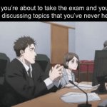I love my boy shin-the-sheep | POV: you’re about to take the exam and you hear people discussing topics that you’ve never heard of: | image tagged in gifs,funny,memes,funny memes,relatable | made w/ Imgflip video-to-gif maker