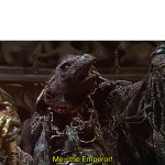 Me—the Emperor!
