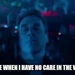 Freedom | My life when I have no care in the world | image tagged in gifs,funny memes | made w/ Imgflip video-to-gif maker
