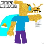 aadvik's job application | ME IF I SEE A DISCORD MOD: | image tagged in aadvik's job application | made w/ Imgflip meme maker