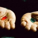 Red Pill Blue Pill the Matrix Reality Fantasy