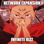 Sukuna domain expansion | Network Expansion; Infinite Rizz | image tagged in sukuna domain expansion | made w/ Imgflip meme maker