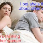 I Bet He's Thinking About Other Women Meme | I bet she’s thinking about other women; I bet he’s thinking about other women | image tagged in memes,i bet he's thinking about other women,lesbian | made w/ Imgflip meme maker