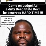 Deep State Dirtbag finally faces justice meme