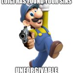 Luigi has found your sins unforgivable